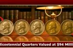 5 Bicentennial Quarters Valued at $94 Million Each Are You Holding One